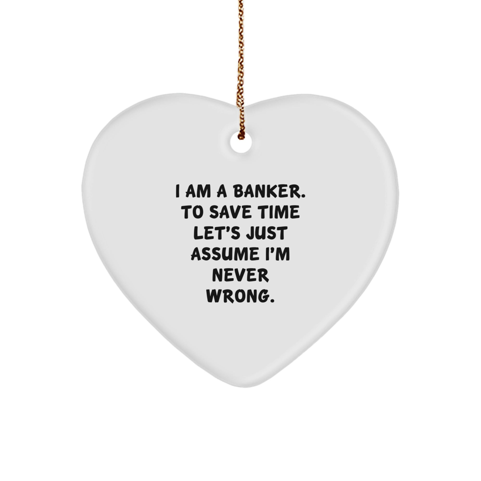 Funny Banker Gifts, Heart Ornament with Quote, Gifts from Coworkers, Christmas Unique Gifts for Bankers - Image 1