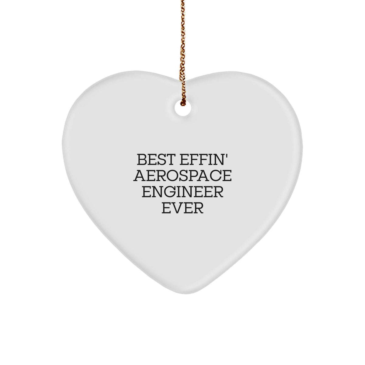 Funny Best Effin' Aerospace Engineer Ever Heart Ornament Gifts from Friends for Men - Image 1