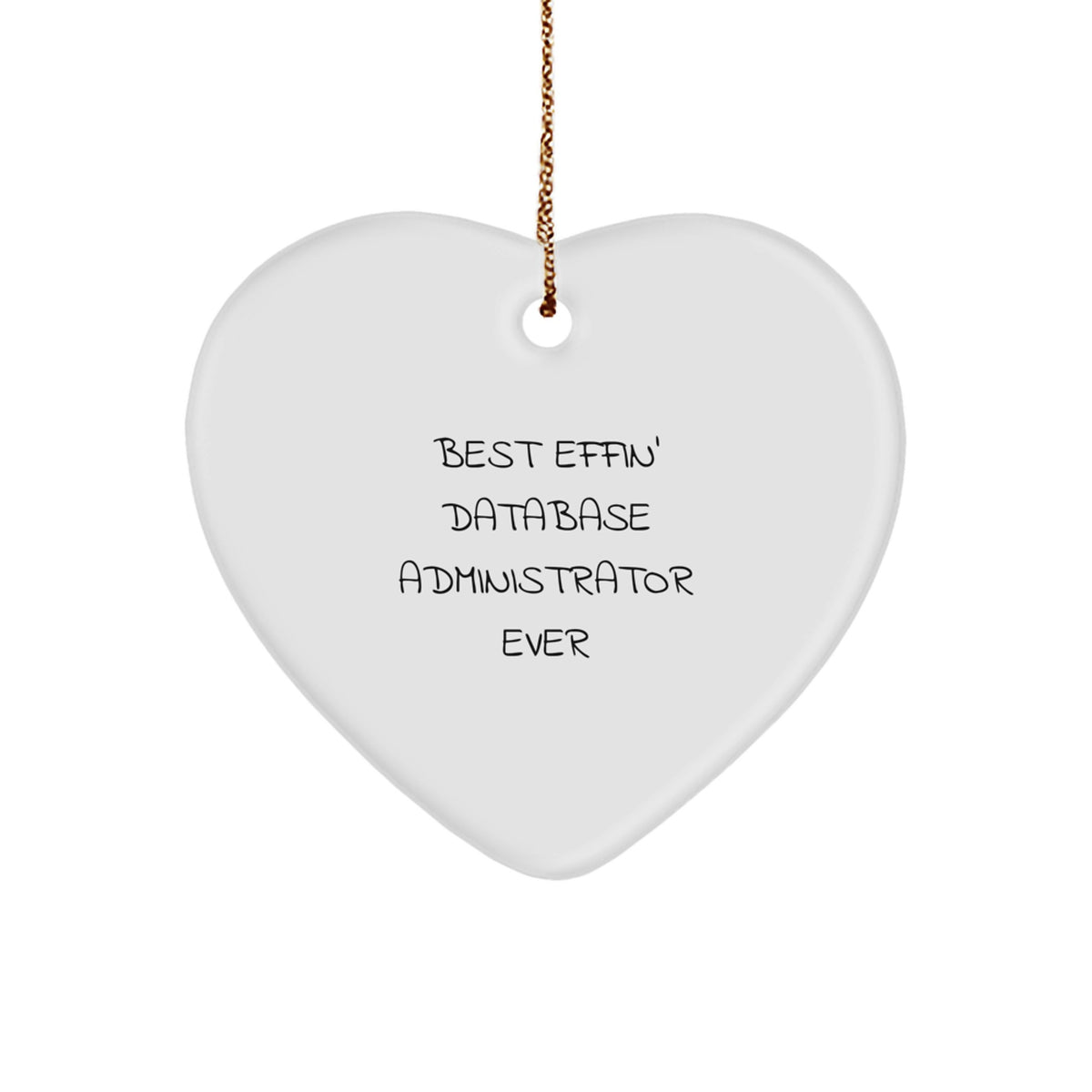 Database Administrator Heart Ornament, 'Best Effin' Ever', Funny Christmas Unique Gift for Men, Women, Coworkers, and Family - Image 1