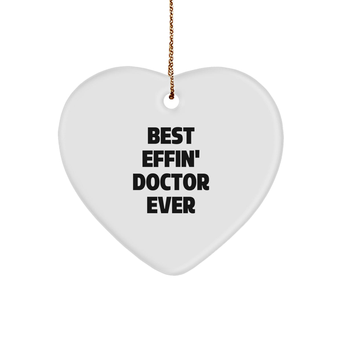 Funny Doctor Gifts from Friends - Best Effin' Doctor Ever Heart Ornament, Perfect for Christmas - Image 1