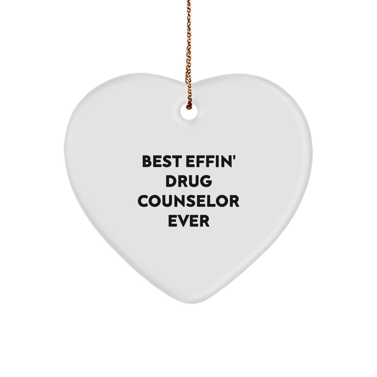 Funny Drug Counselor Gifts from Friends for Christmas Unique Gifts - Heart Ornament Best Effin' Drug Counselor Ever - Image 1