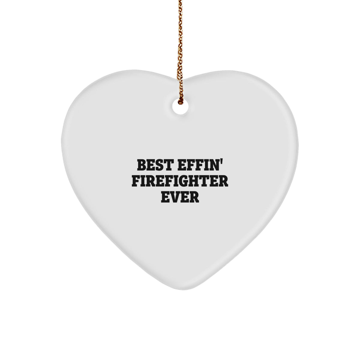 Funny Firefighter Gifts - Best Effin' Firefighter Ever Heart Ornament for Men, Women, Friends, Coworkers, Family - Christmas Unique Gifts - Image 1