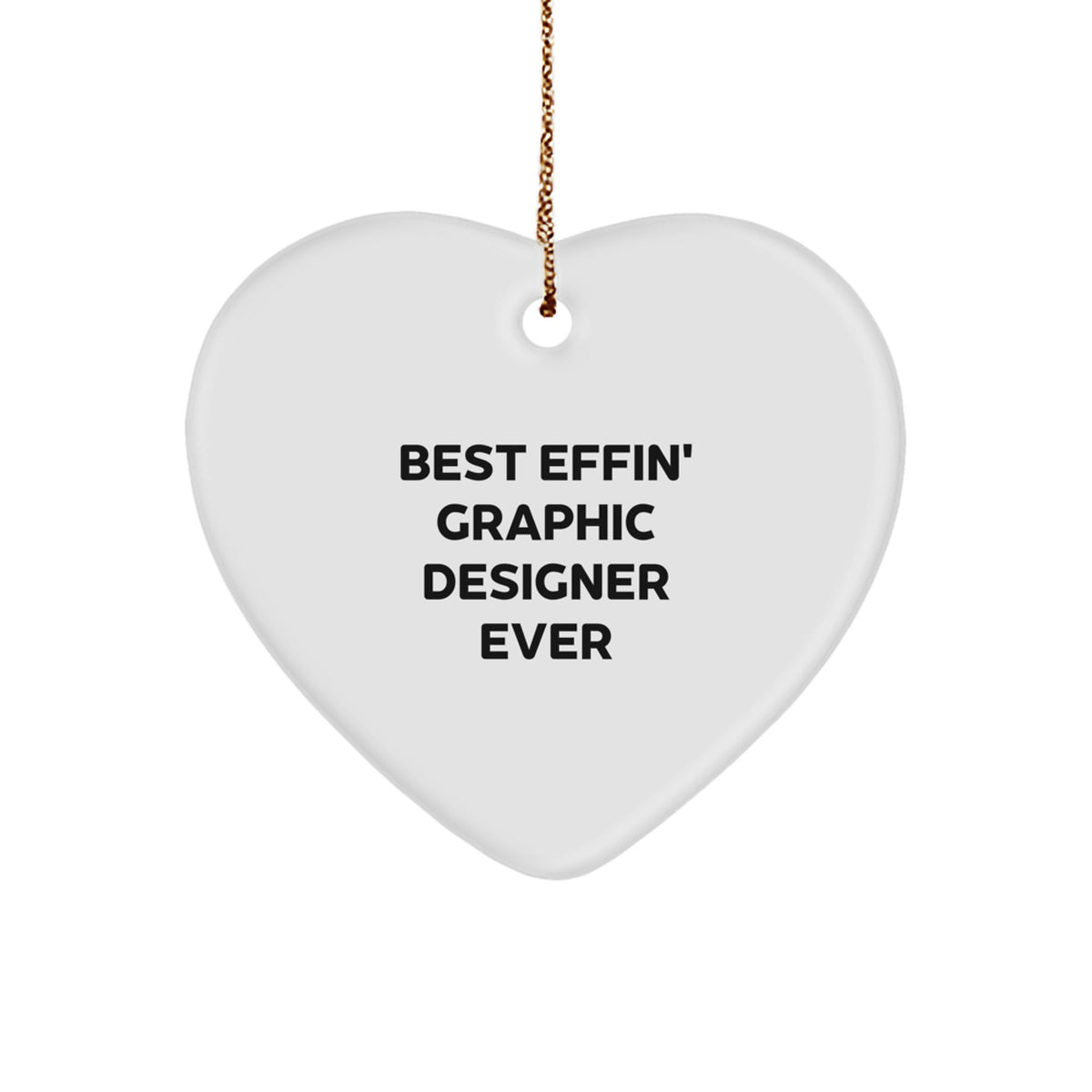 Funny Graphic Designer Gifts from Friends, Heart Ornament for Graphic Designer, Christmas Unique Gifts for Men, Best Effin' Graphic Designer Ever - Image 1