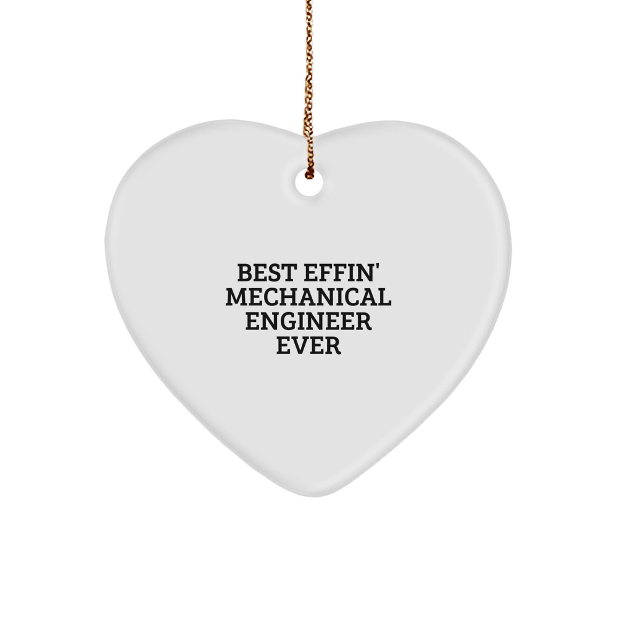 Mechanical Engineer Gifts - Best Effin' Mechanical Engineer Ever Heart Ornament, Funny Quote, White Heart Shaped, Durable MDF, Perfect Christmas Unique Gift for Men, Women, Friends, Coworkers, Family - Image 1