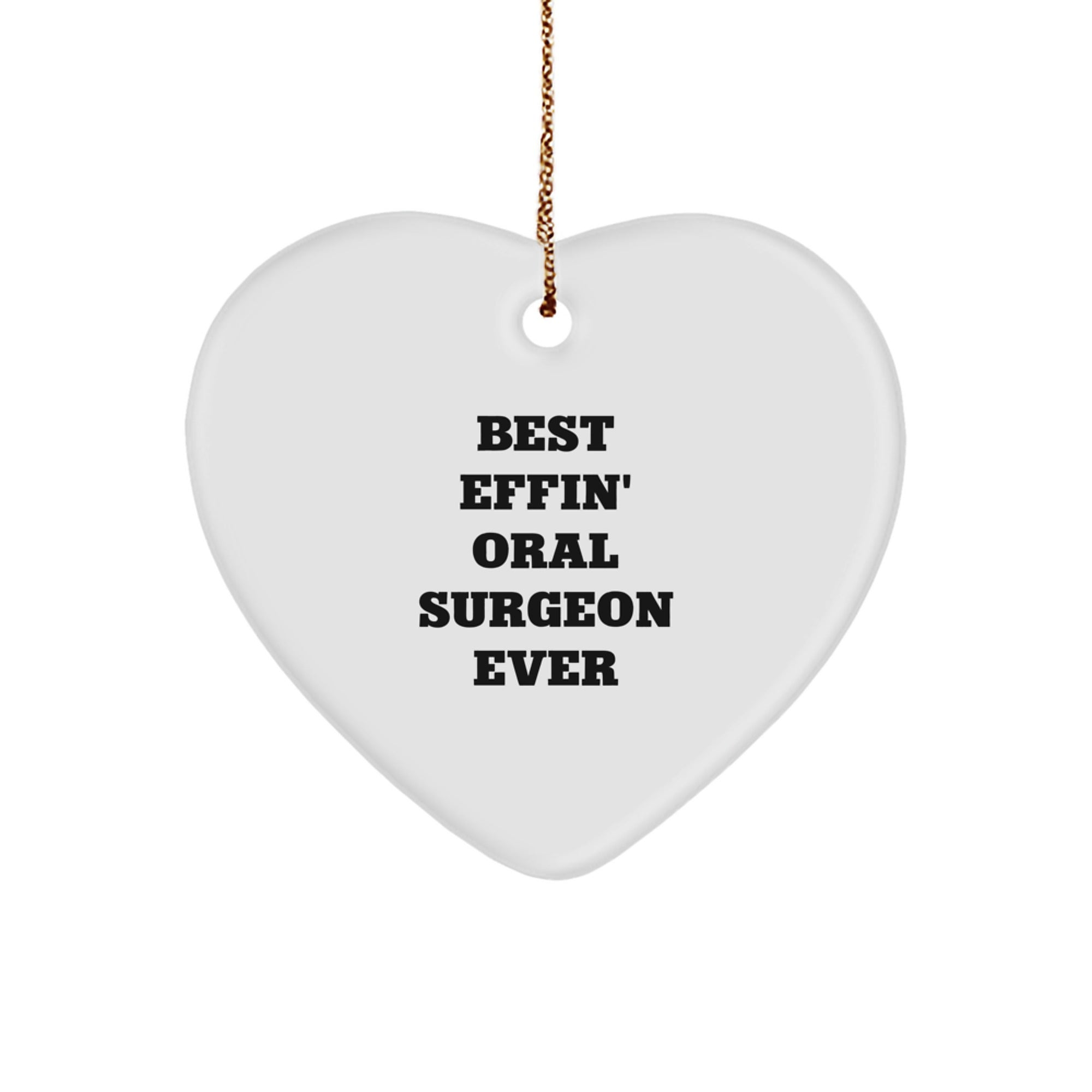 Oral Surgeon Gifts from Friends, Funny Best Effin' Quote Heart Ornament for Christmas, Gifts for Oral Surgeon - Image 1