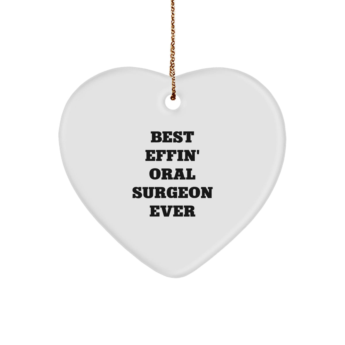 Oral Surgeon Gifts from Friends, Funny Best Effin' Quote Heart Ornament for Christmas, Gifts for Oral Surgeon - Image 1