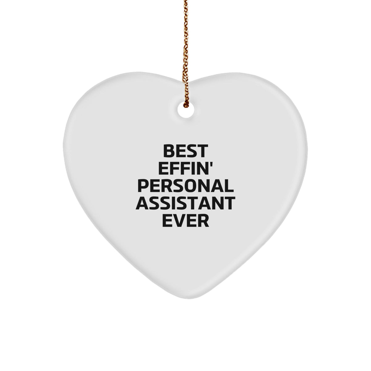 Funny 'Best Effin' Personal Assistant Ever' Heart Ornament Gifts from Friends, Family, Coworkers, and Men, Women, Personal Assistants, for Christmas - Image 1