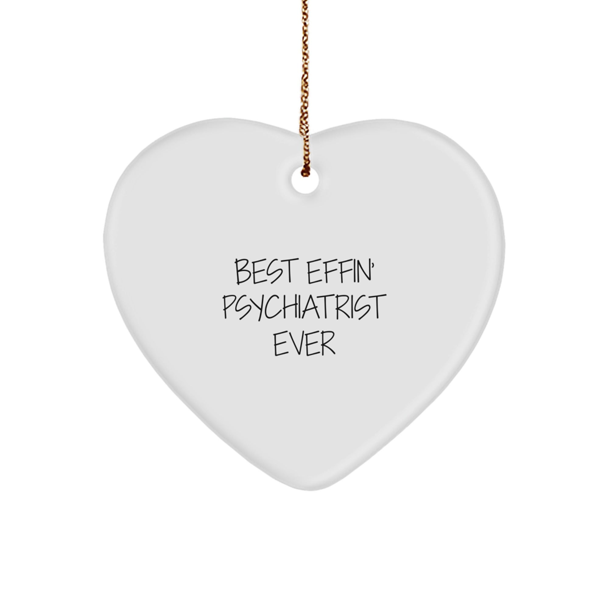 Funny Psychiatrist Gifts from Friends for Christmas - 'Best Effin' Psychiatrist Ever' Heart Ornament - Image 1