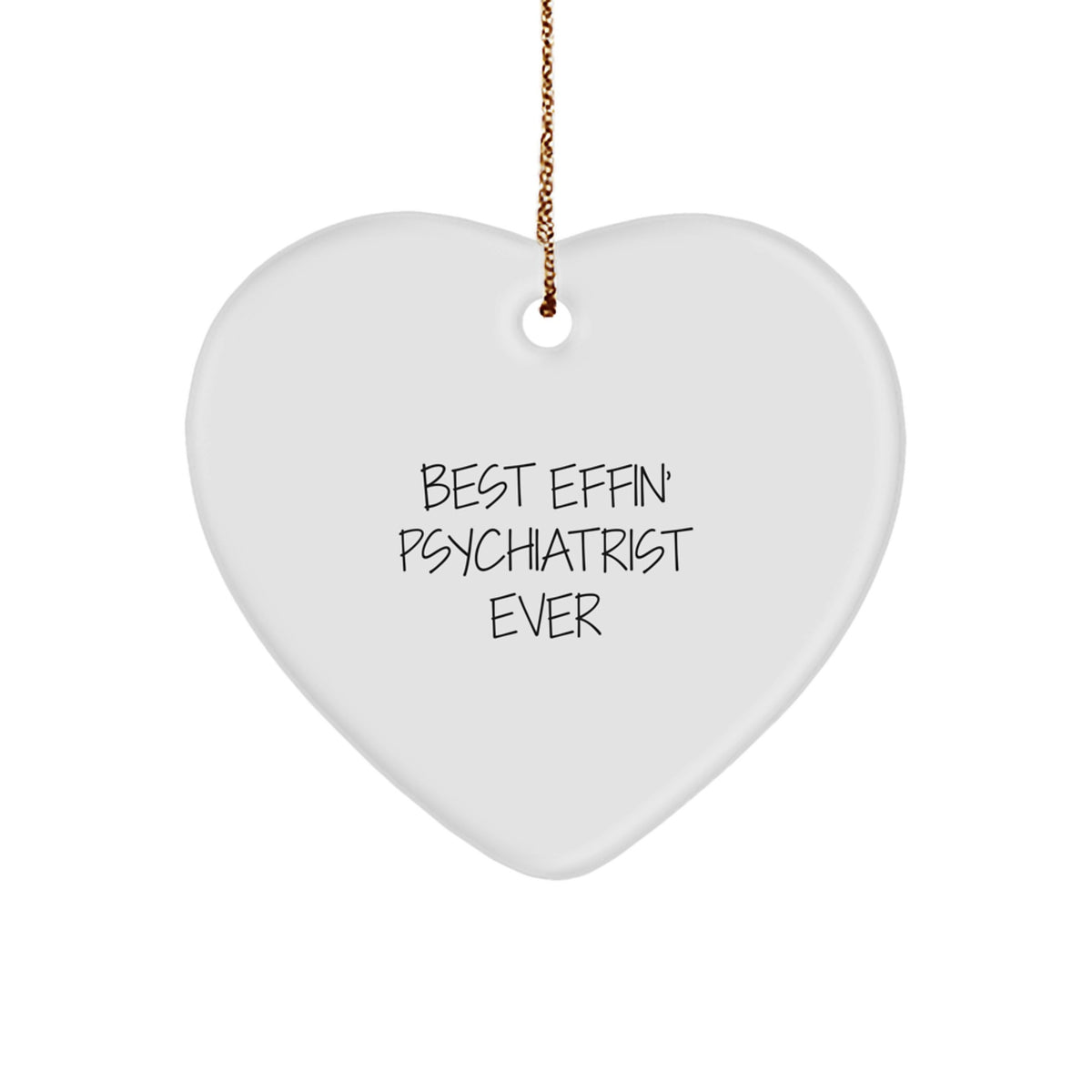 Funny Psychiatrist Gifts from Friends for Christmas - 'Best Effin' Psychiatrist Ever' Heart Ornament - Image 1