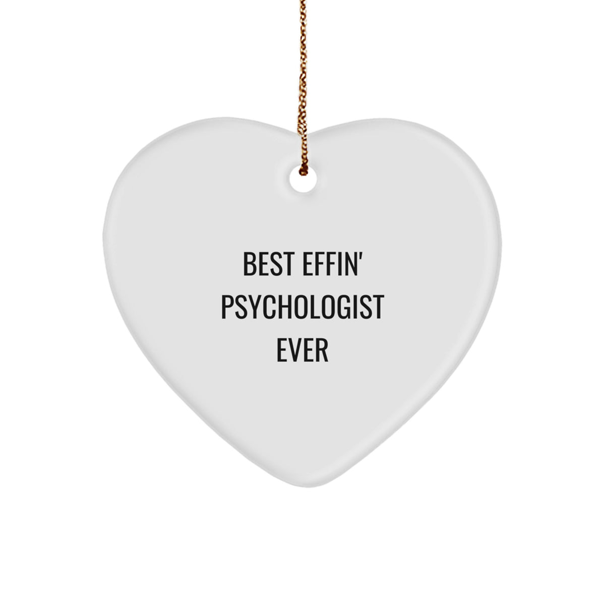Funny Gifts from Best Effin' Psychologist Ever for Psychologists - Heart Ornament, White Color, Christmas Unique Gifts - Image 1