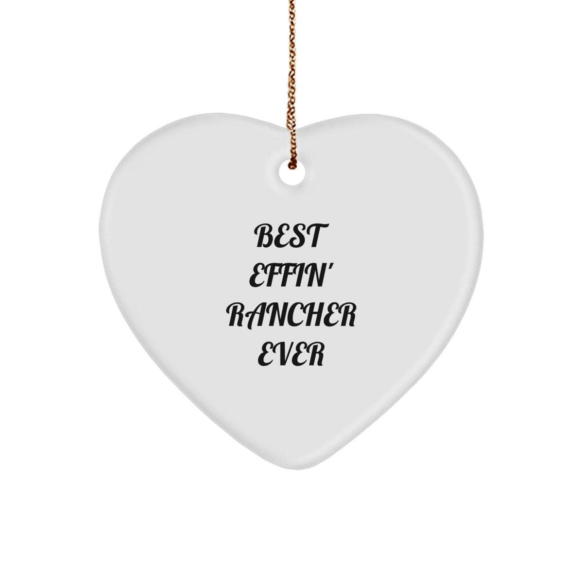 Funny Rancher Gifts for Him - Best Effin' Rancher Ever Heart Ornament for Christmas from Family, Friends, Coworkers - Image 1