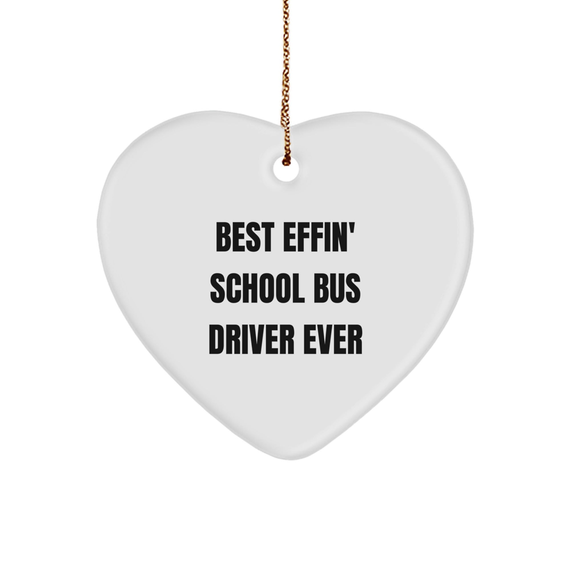 Funny School Bus Driver Gifts, Heart Ornament with 'Best Effin' School Bus Driver Ever' Quote, Gifts from Family to School Bus Driver, Christmas Unique Presents - Image 1