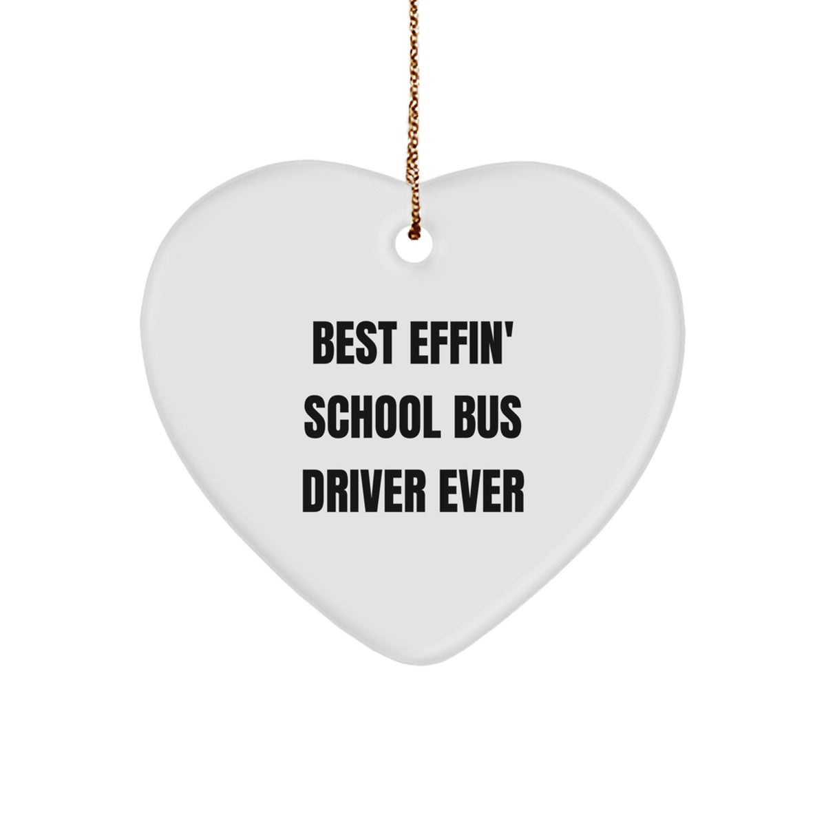 Funny School Bus Driver Gifts, Heart Ornament with 'Best Effin' School Bus Driver Ever' Quote, Gifts from Family to School Bus Driver, Christmas Unique Presents - Image 1