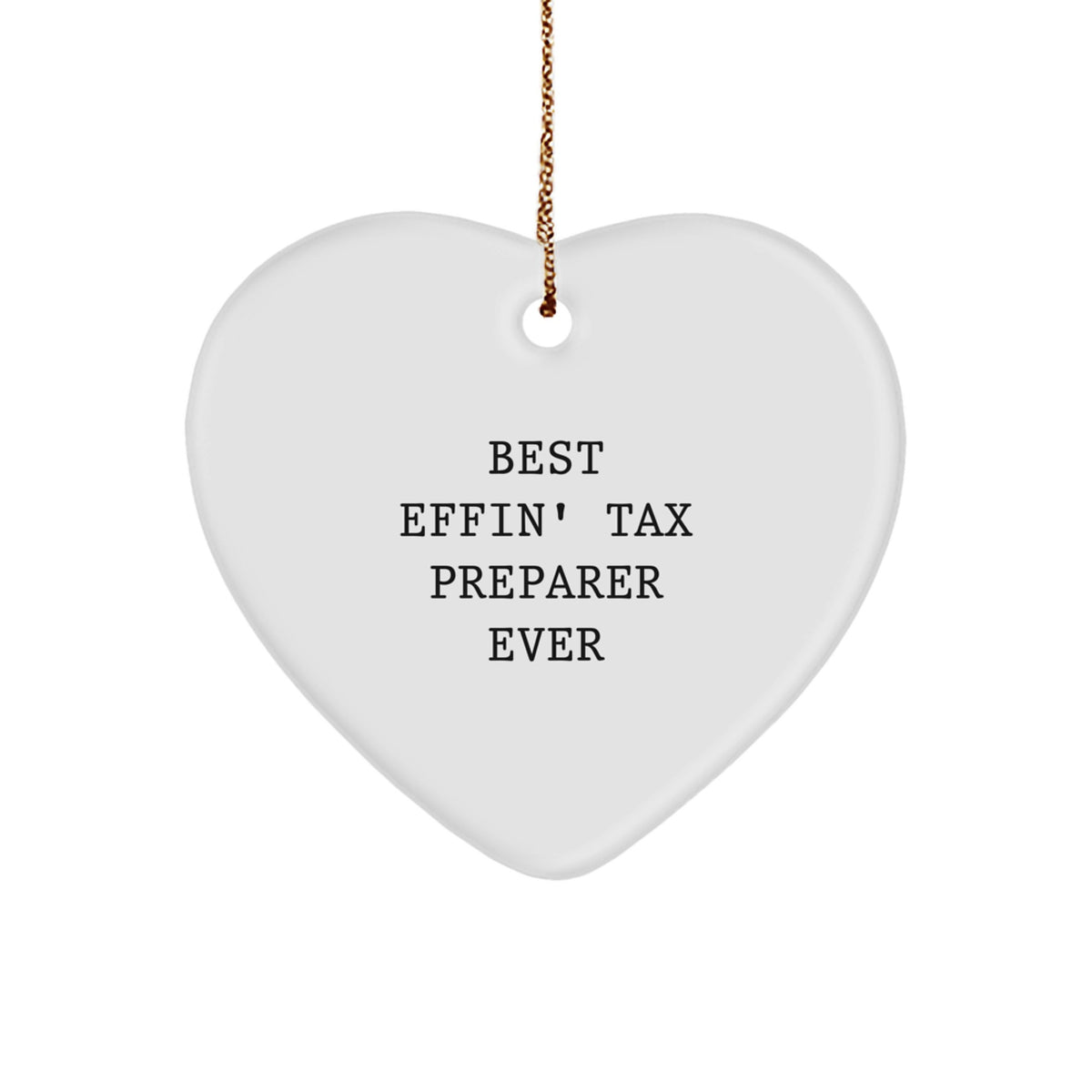 Best Effin' Tax Preparer Ever Heart Ornament, Funny Gift for Tax Preparer, Gifts from Friends, Christmas Unique Gifts for Tax Preparer - Image 1