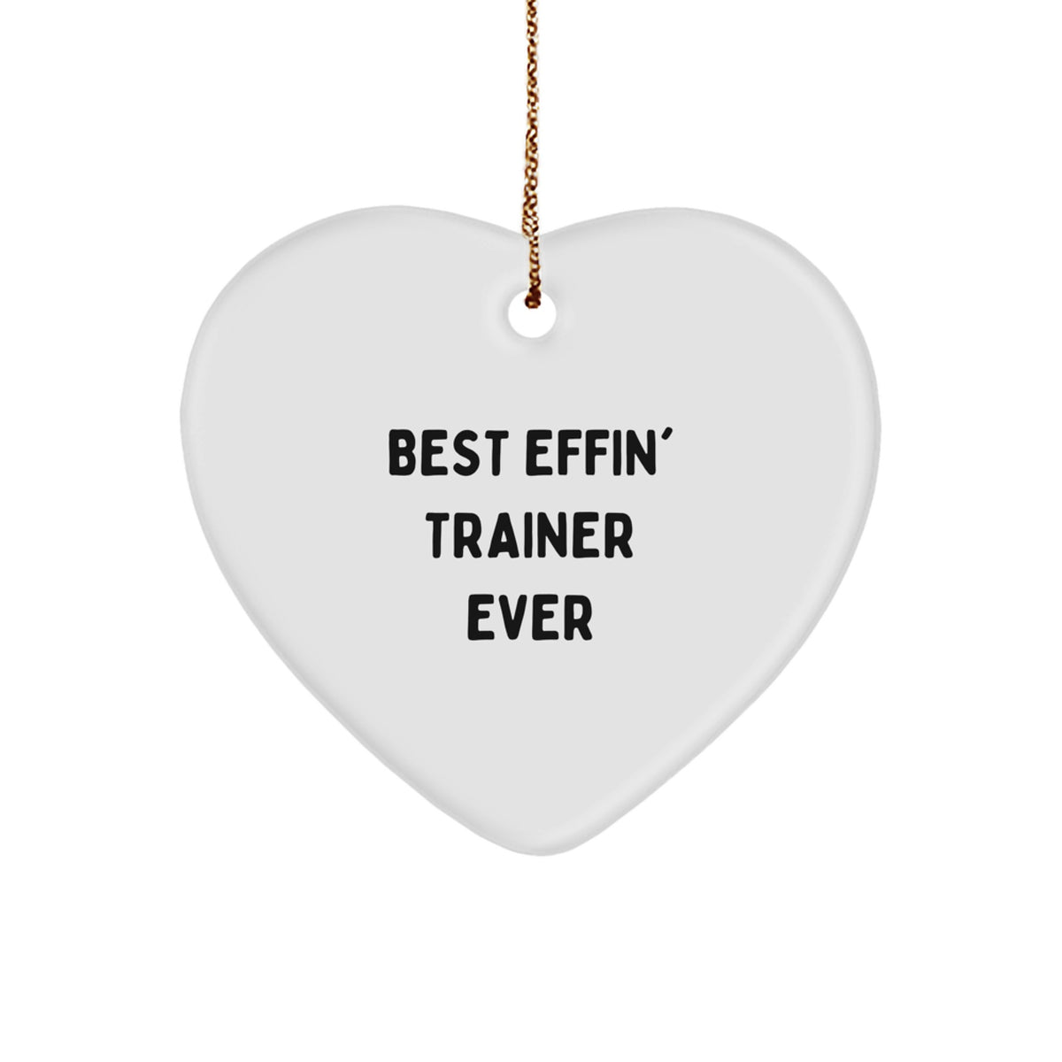 Funny Trainer Gifts, Best Effin' Trainer Ever Heart Ornament for Christmas, Unique Trainer Trainer Gifts from Men - Image 1