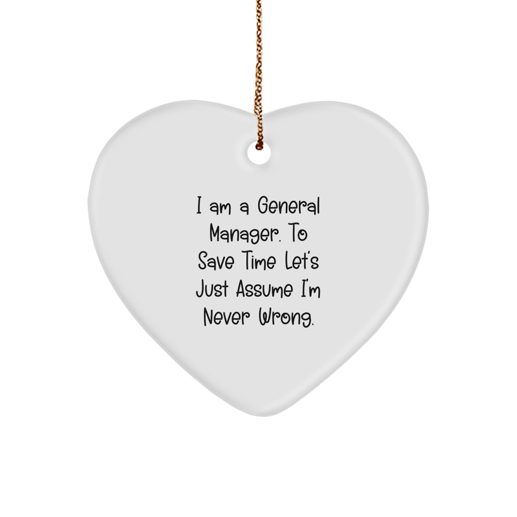 Funny General Manager Christmas Unique Gifts from Men to Friends - Heart Ornament with 'I'm Never Wrong' Quote, Unique Christmas Decor - Image 1