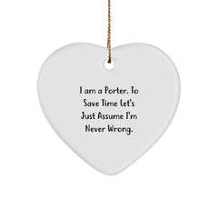 Funny Porter Heart Ornament Gifts from Friends, Perfect for Christmas Unique Gifts, I'm Never Wrong Quote - Image 1