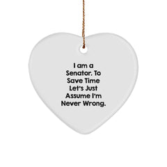 Funny Senator Heart Ornament Gifts from Friends and Family for Him, 'I Am A Senator. To Save Time Let's Just Assume I'm Never Wrong.' Christmas Unique Gifts - Image 1
