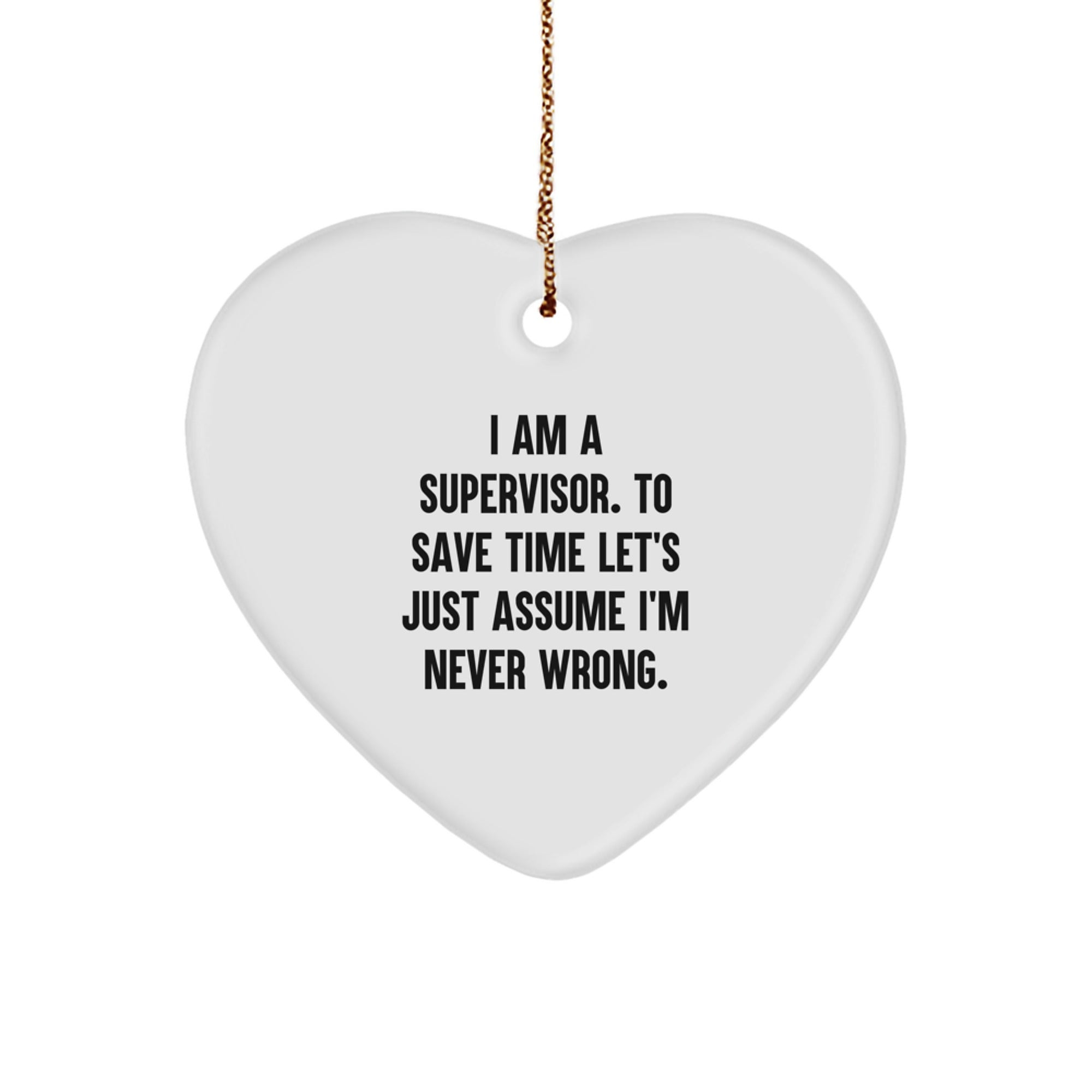 Funny Supervisor Gifts from Men to Boss, Heart Ornament, I'm Never Wrong Quote, Christmas Unique Gifts - Image 1