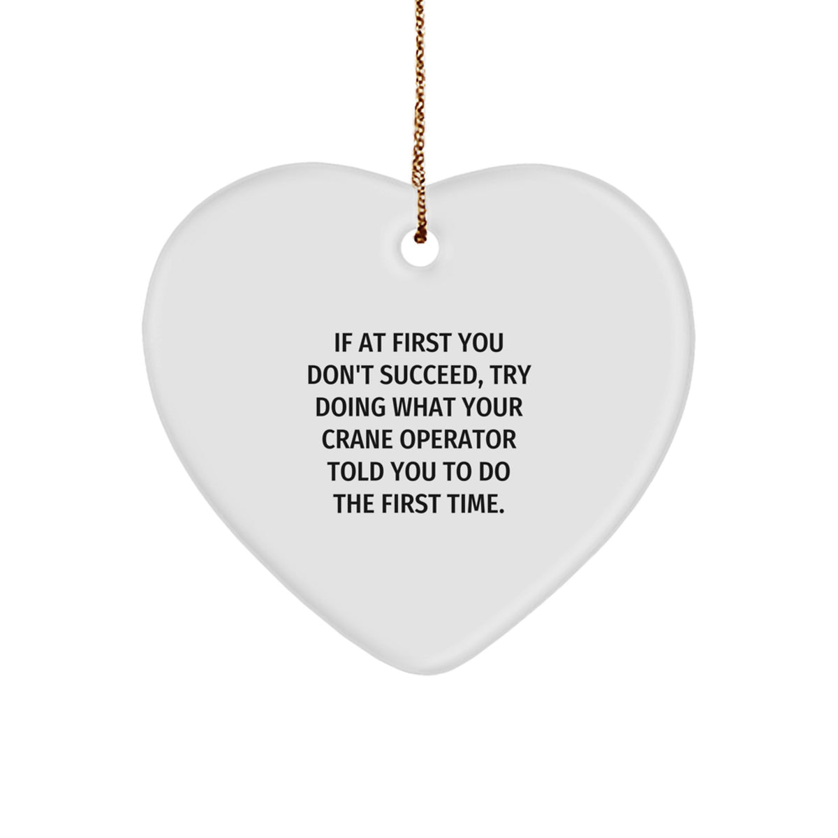 Funny Crane Operator Christmas Unique Gifts from Friends to Crane Operator - Heart Ornament with Inspirational Quote - Image 1