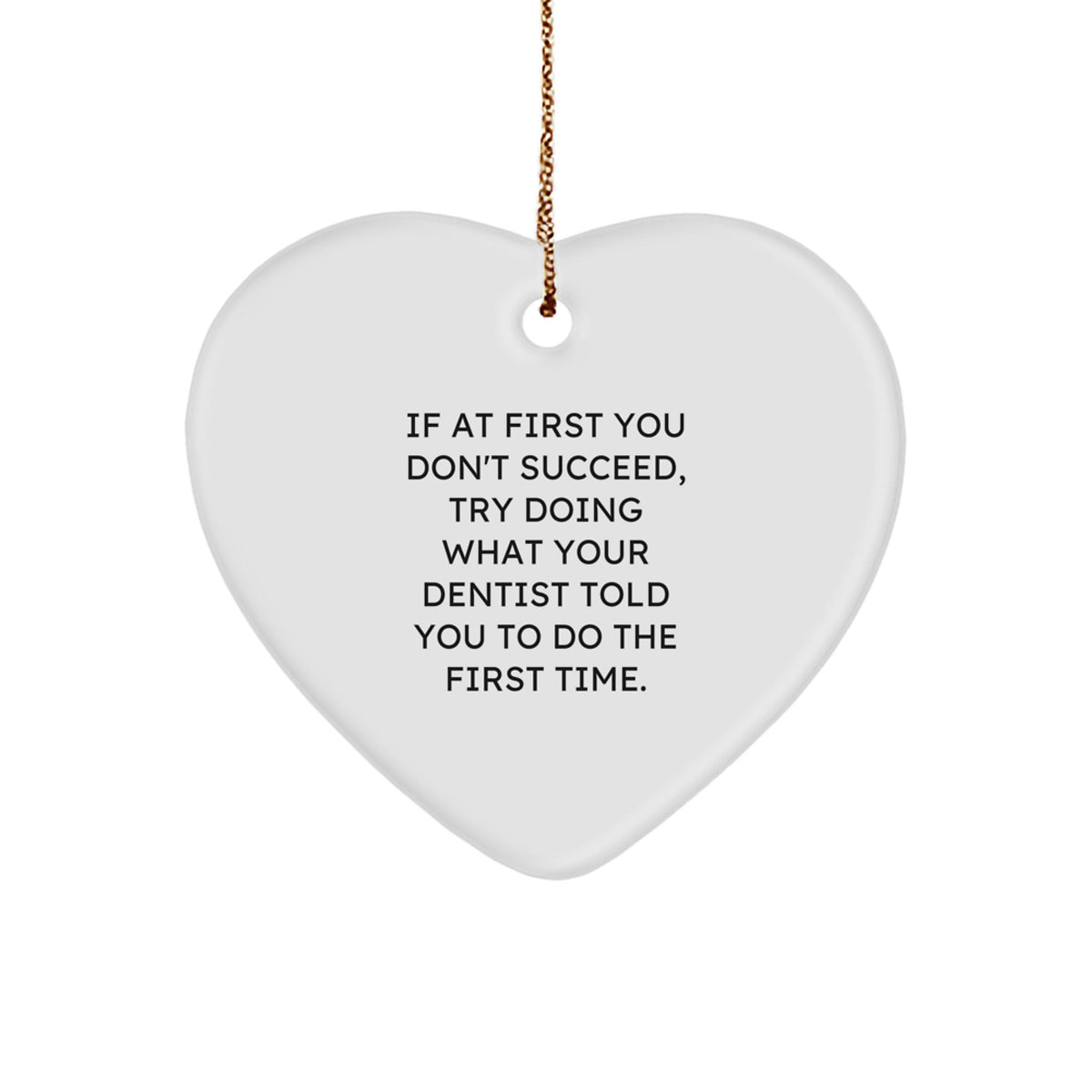 Funny Dentist Gifts from Men to Dentist Friends for Christmas Unique Gifts - Heart Ornament with Quote - Image 1