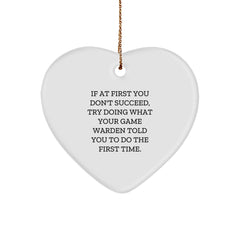 Funny Heart Ornament, Gifts for Game Warden, Men, Christmas Unique Gifts from Family - If At First You Don't Succeed, Try Doing What Your Game Warden Told You To Do The First Time. - Image 1