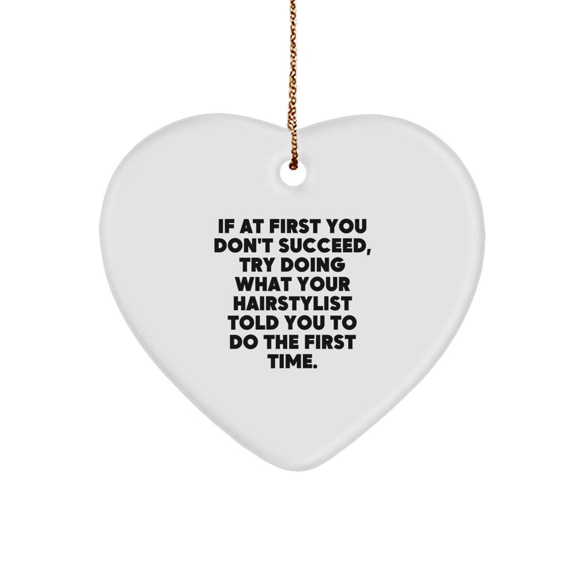 Hairstylist Gifts from Friends for Christmas - 'If At First You Don't Succeed...' Heart Ornament, Funny Quote - Image 1
