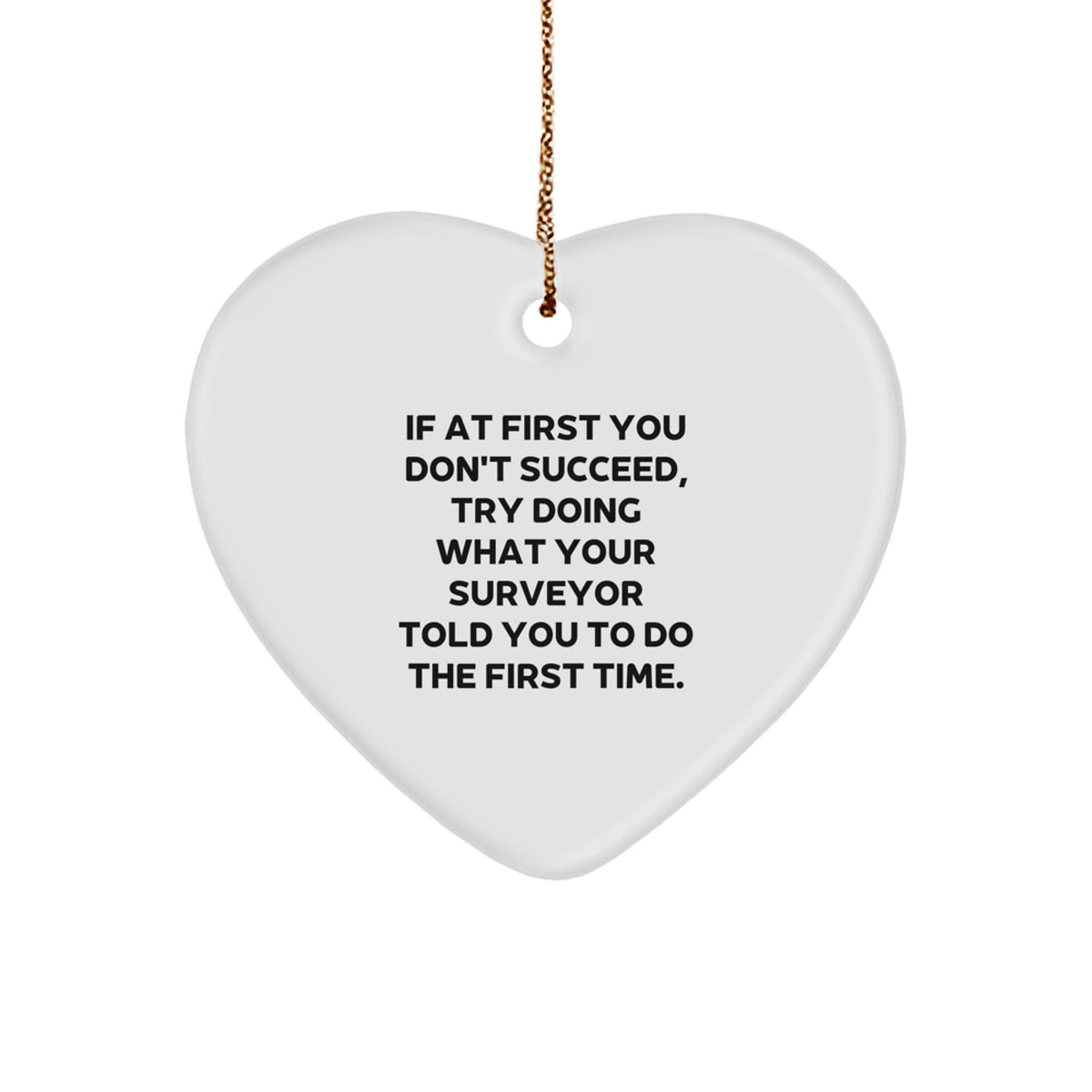 Surveyor Humor Gifts from Men to Surveyors, Funny Heart Ornament for Christmas, Inspirational Quote on Durable MDF Heart Shape, Gifts for Surveyor Friends and Family - Image 1