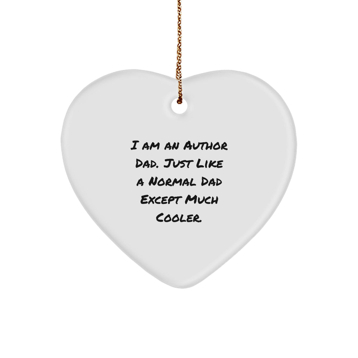 Author Gifts: I Am An Author Dad Heart Ornament, Funny Quote, White, 2.75'' Tall, Gift from Dad to Author, Perfect for Christmas - Image 1