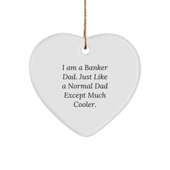 I Am A Banker Dad Gifts - Funny Heart Ornament for Christmas, Gifts from Dad to Banker, Unique Heart Shaped Decor - Image 1