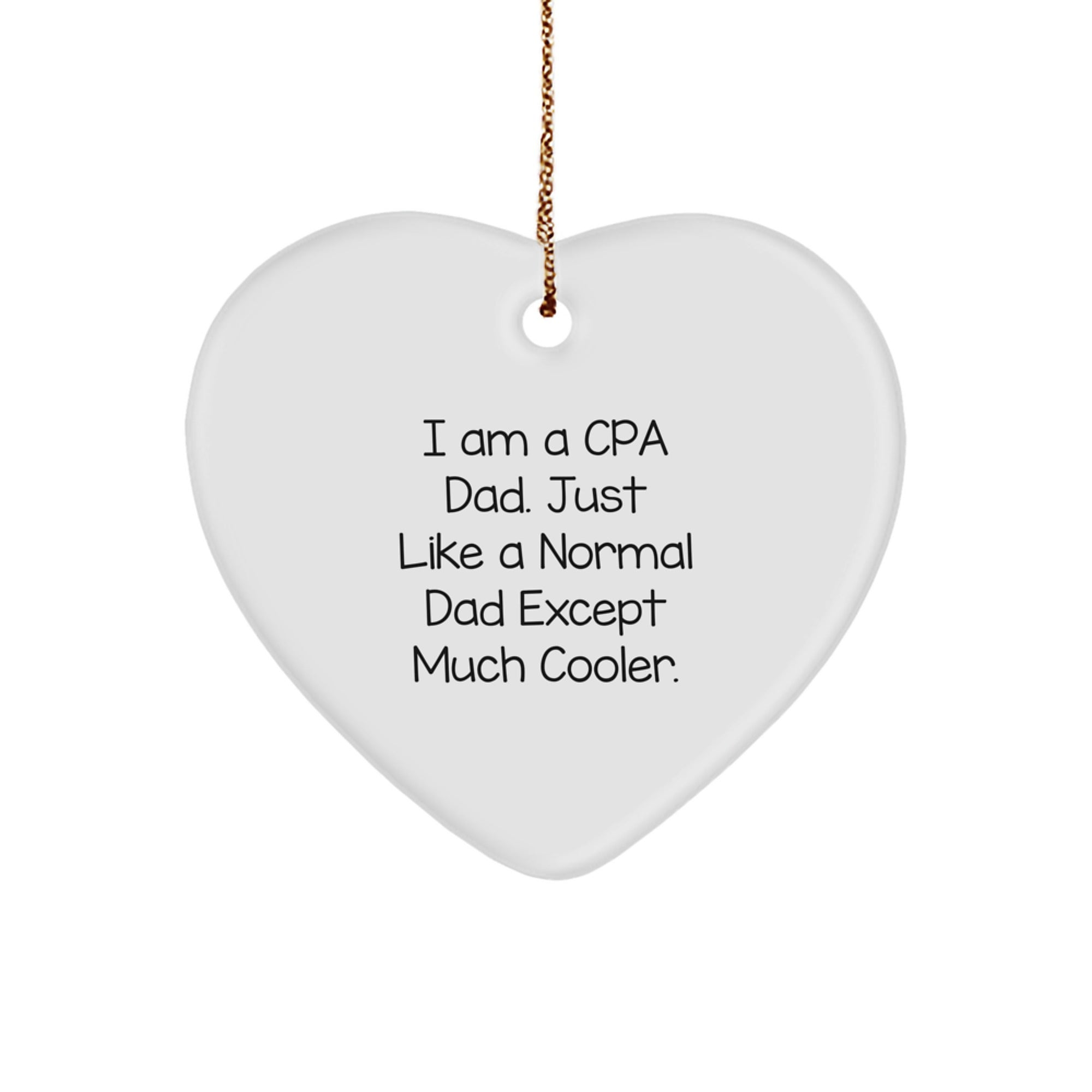 CPA Dad Gifts, Funny Heart Ornament for Christmas - Gifts from Men to CPA, 'I Am A Cpa Dad' - Image 1