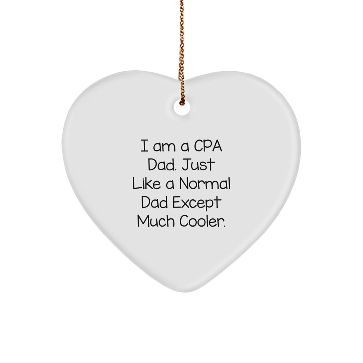 CPA Dad Gifts, Funny Heart Ornament for Christmas - Gifts from Men to CPA, 'I Am A Cpa Dad' - Image 1