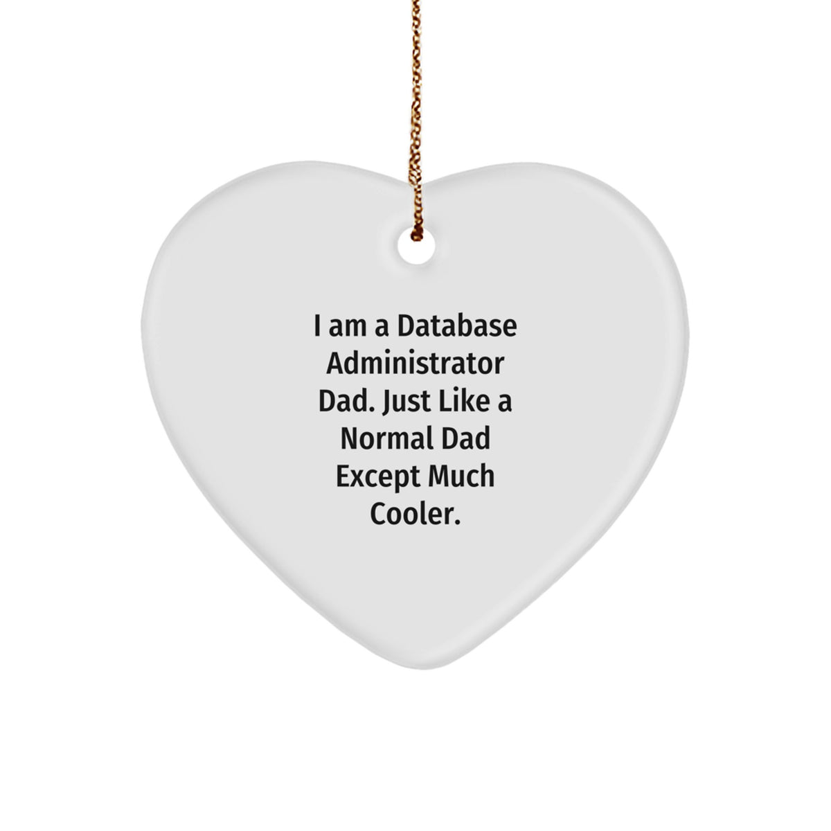 Funny Database Administrator Dad Gifts - Heart Ornament for Christmas from Dad to Son or Husband - I Am A Database Administrator Dad - Image 1