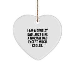 Dentist Gifts from Men - Funny Heart Ornament for Christmas, I Am A Dentist Dad. Just Like A Normal Dad Except Much Cooler., Gifts for Dentist - Image 1