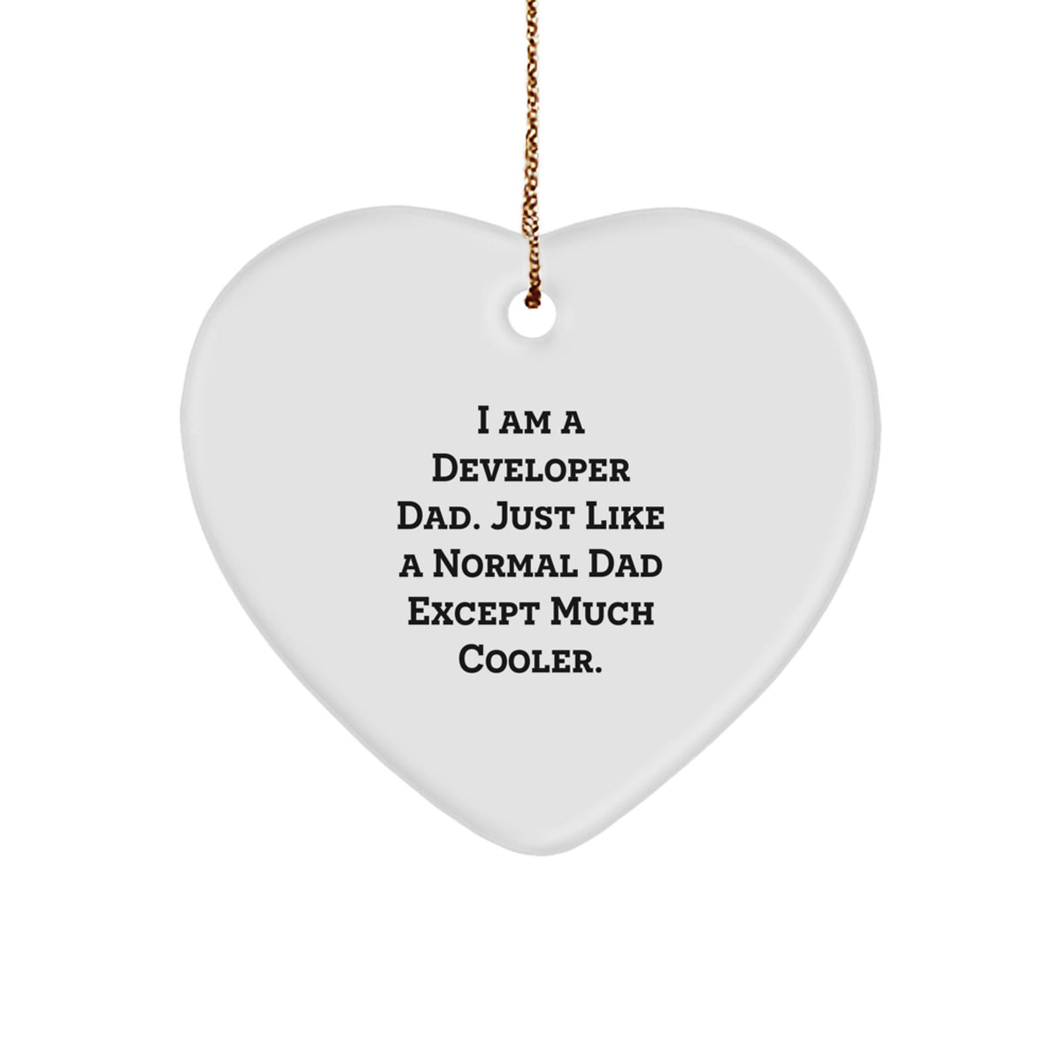 Developer Dad Gifts, I Am A Developer Dad, Heart Ornament, Funny Christmas Unique Gift for Men, Gifts from Men to Developer, Gifts for Developer - Image 1