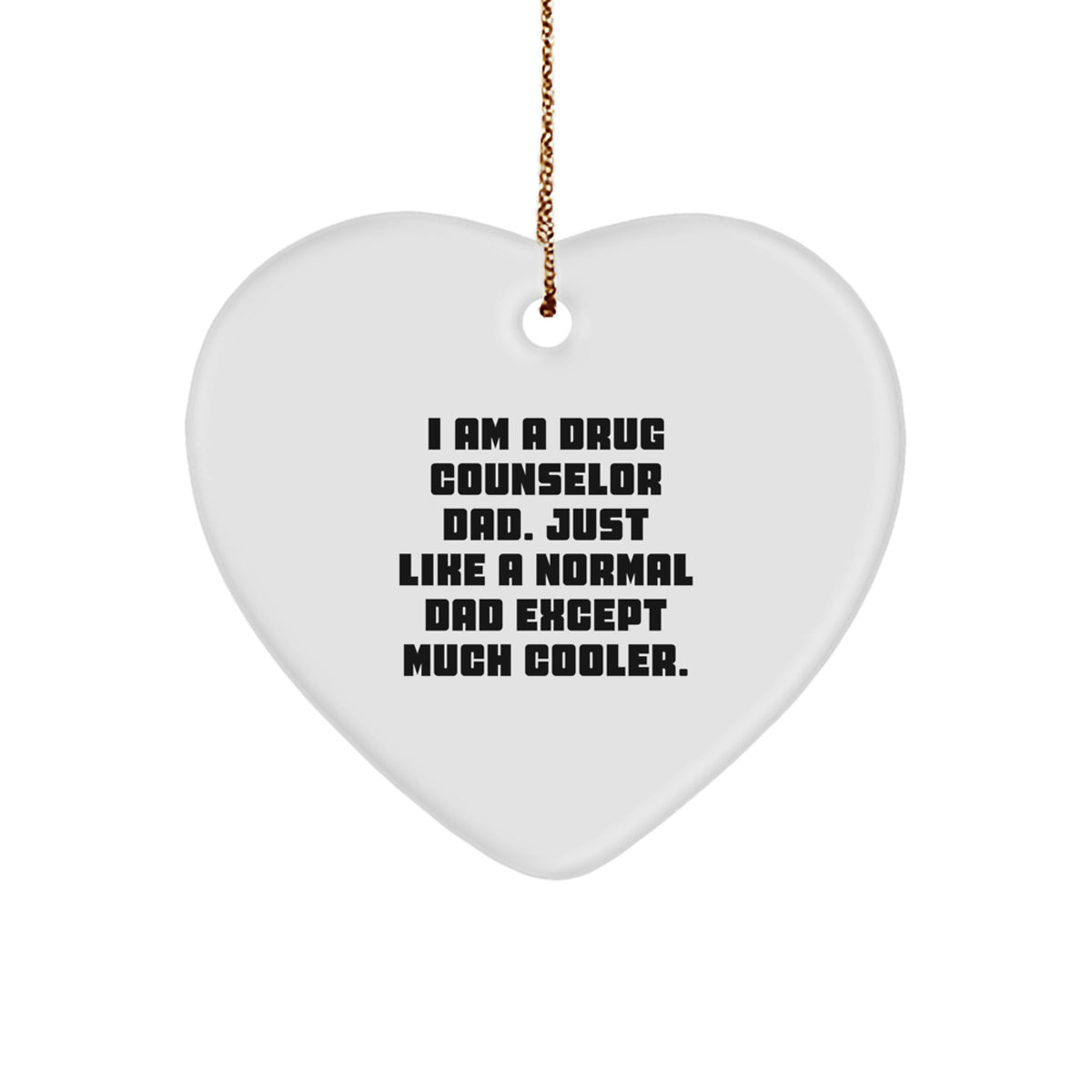Funny Drug Counselor Gifts from Dad, Gifts for Drug Counselor Friends and Family, Christmas Unique Heart Ornament - Image 1