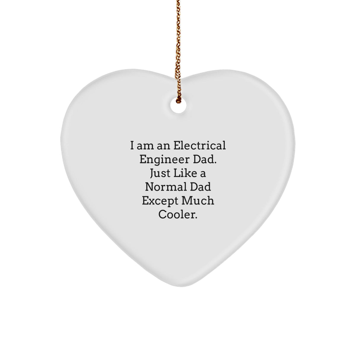 Electrical Engineer Gifts, Heart Ornament for Dad, Funny Quote, 'I'm an Electrical Engineer Dad, Just Like a Normal Dad Except Much Cooler' - Unique Christmas Unique Gifts from Men to Family - Image 1