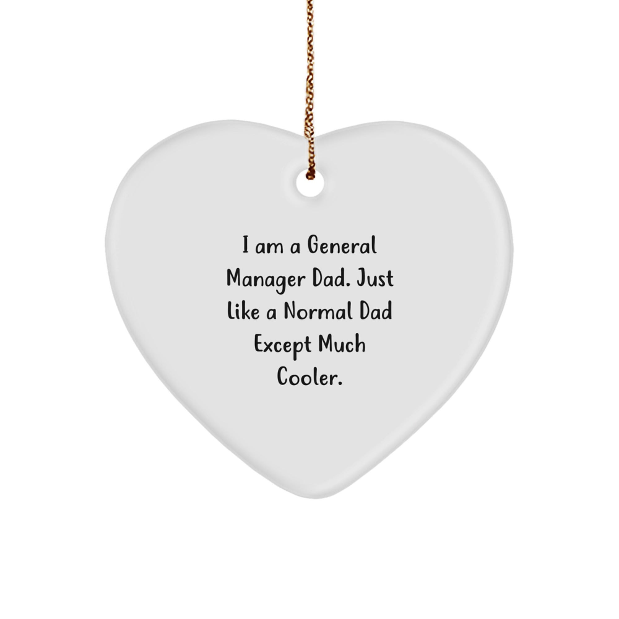 Funny General Manager Gifts from Dad - I Am A General Manager Dad, Heart Ornament for General Manager, Christmas Unique Gifts for Men, Friends, Coworkers, Family - Image 1