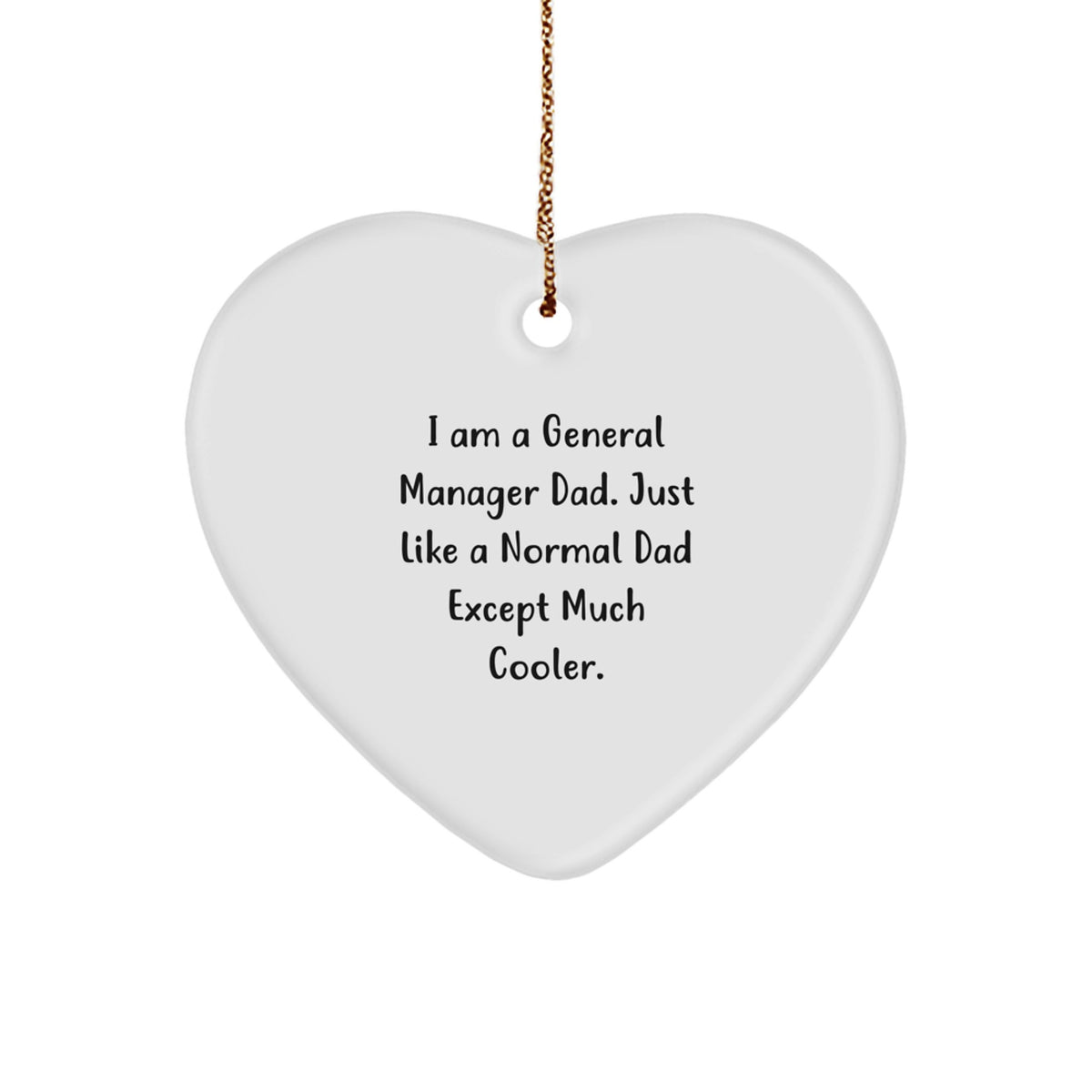 Funny General Manager Gifts from Dad - I Am A General Manager Dad, Heart Ornament for General Manager, Christmas Unique Gifts for Men, Friends, Coworkers, Family - Image 1