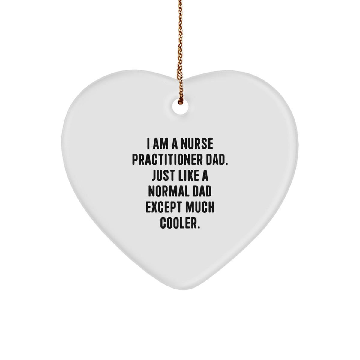 Cool Nurse Practitioner Dad Gifts for Heart Ornament Lovers - Funny Quote for Christmas - Image 1