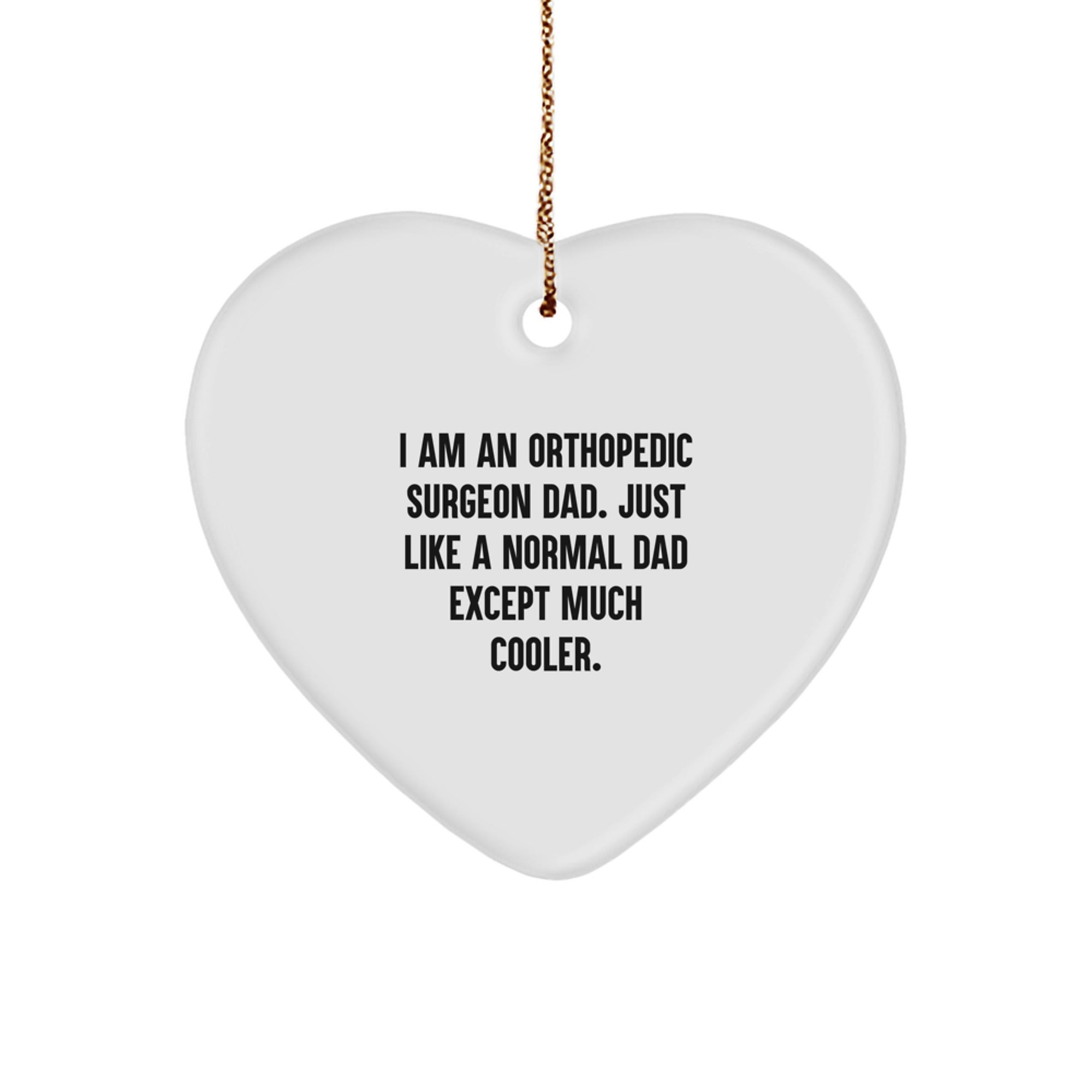 Orthopedic Surgeon Dad Gifts - Funny Heart Ornament, Gifts from Dad to Orthopedic Surgeon, Heart Shaped Ornament for Christmas - Image 1