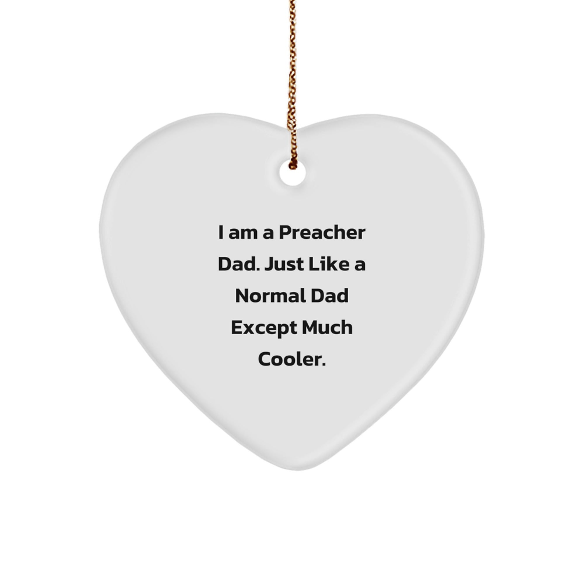 Preacher Dad Gifts, Funny Heart Ornament, 'I Am A Preacher Dad' Quote, Christmas Unique Gifts from Men to Preacher - Image 1