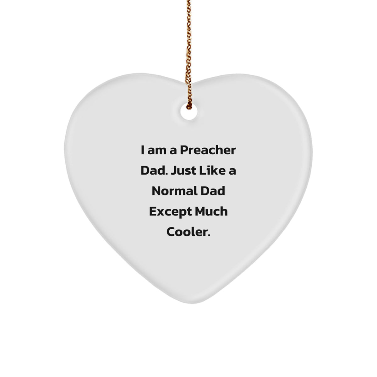 Preacher Dad Gifts, Funny Heart Ornament, 'I Am A Preacher Dad' Quote, Christmas Unique Gifts from Men to Preacher - Image 1