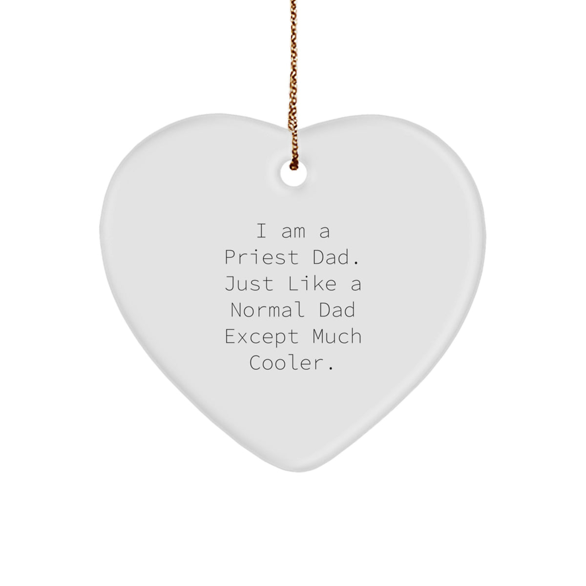 Funny Priest Gifts from Men to Priest Friends and Family - Heart Ornament with I Am A Priest Dad Quote for Christmas - Image 1