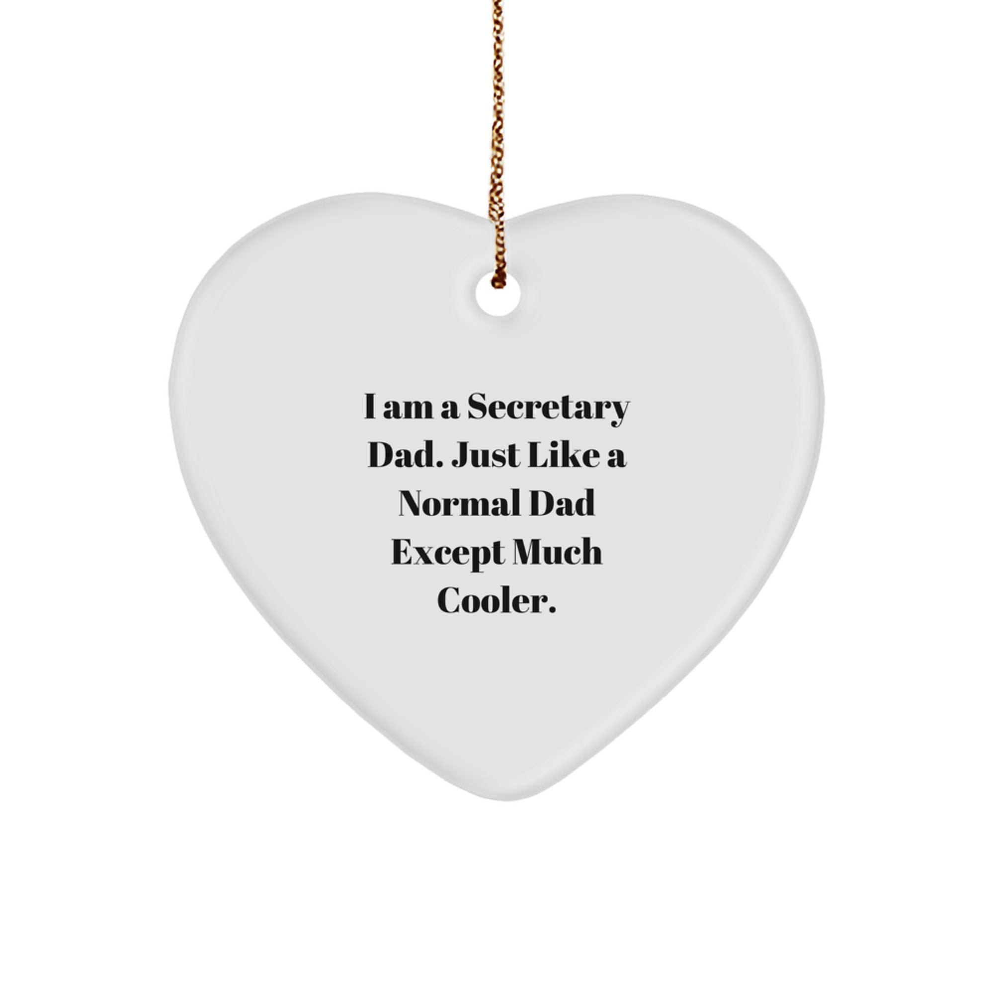 Secretary Dad Heart Ornament, Funny Gifts from Men to Friends, 'I Am A Secretary Dad' Christmas Decor - Image 1