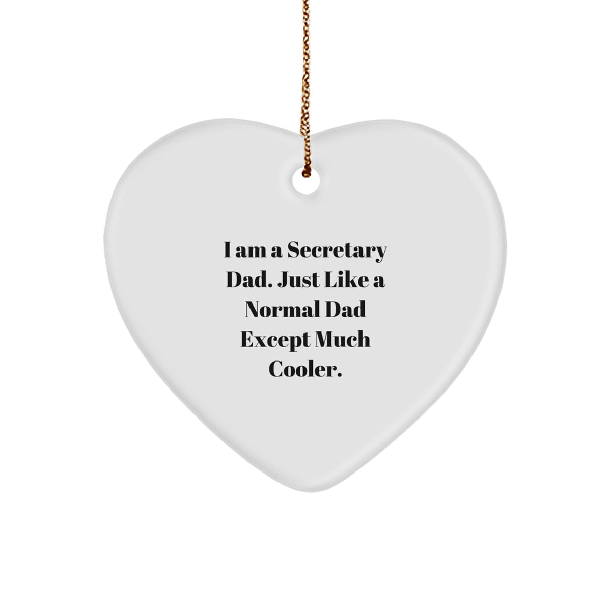 Secretary Dad Heart Ornament, Funny Gifts from Men to Friends, 'I Am A Secretary Dad' Christmas Decor - Image 1