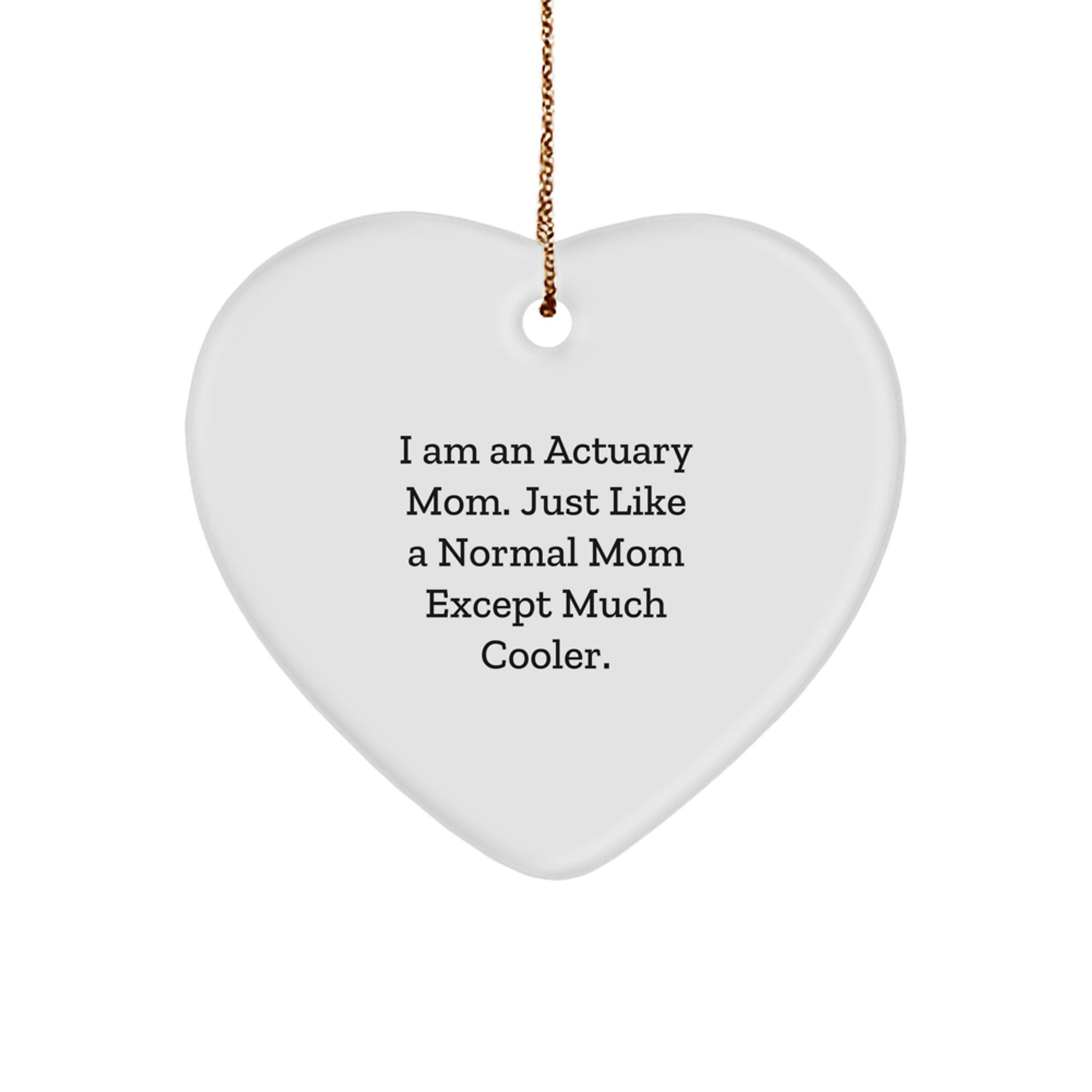 Actuary Mom's Heart Ornament, Funny Quote Gifts from Women to Actuary Friends, Christmas Unique Gifts for Actuary Mom - Image 1