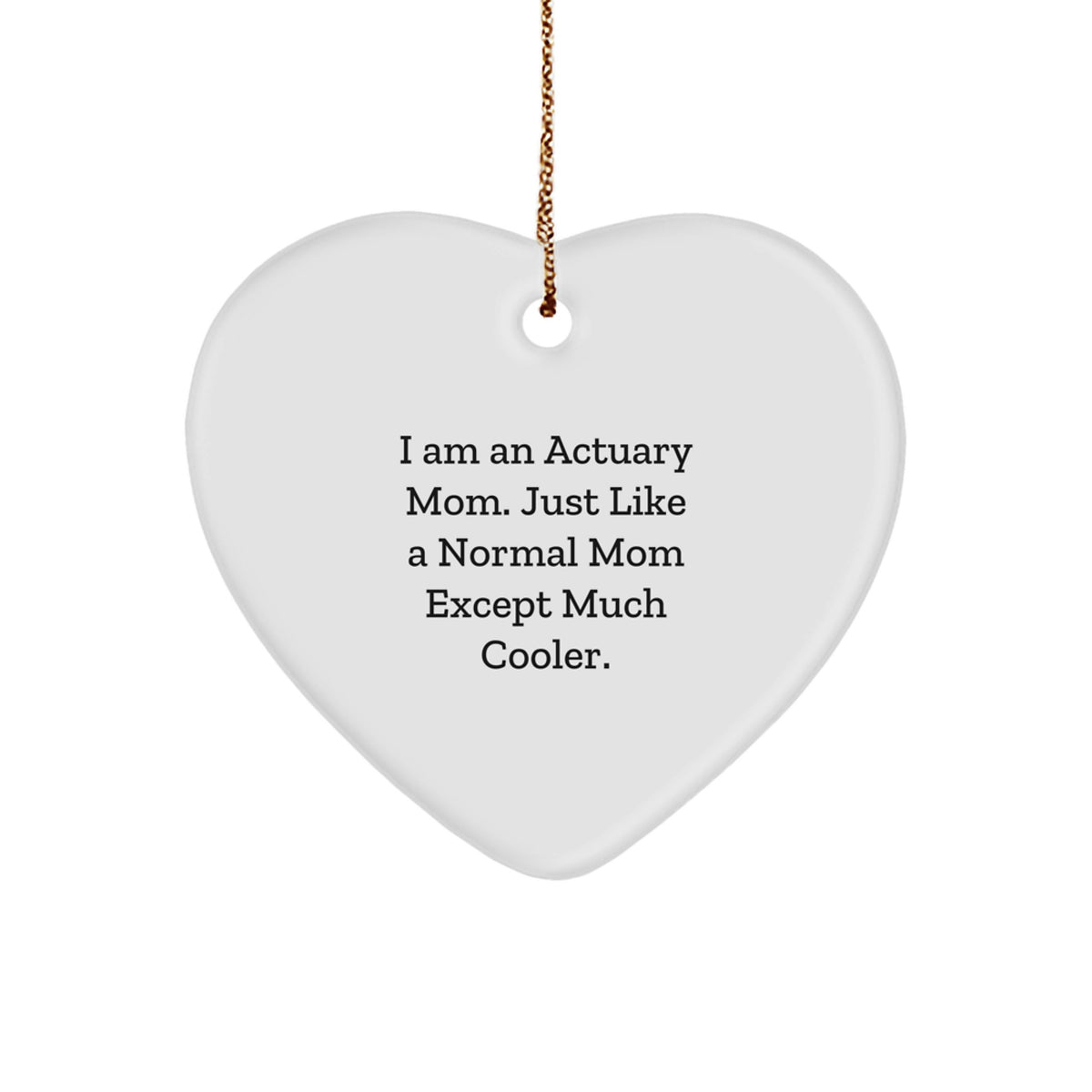 Actuary Mom's Heart Ornament, Funny Quote Gifts from Women to Actuary Friends, Christmas Unique Gifts for Actuary Mom - Image 1