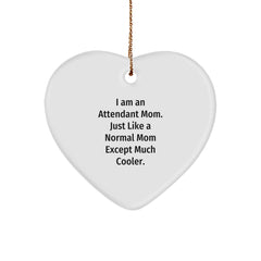 Attendant Mom Gifts - Heart Ornament for Attendants - Funny Quote for Christmas - Image 1