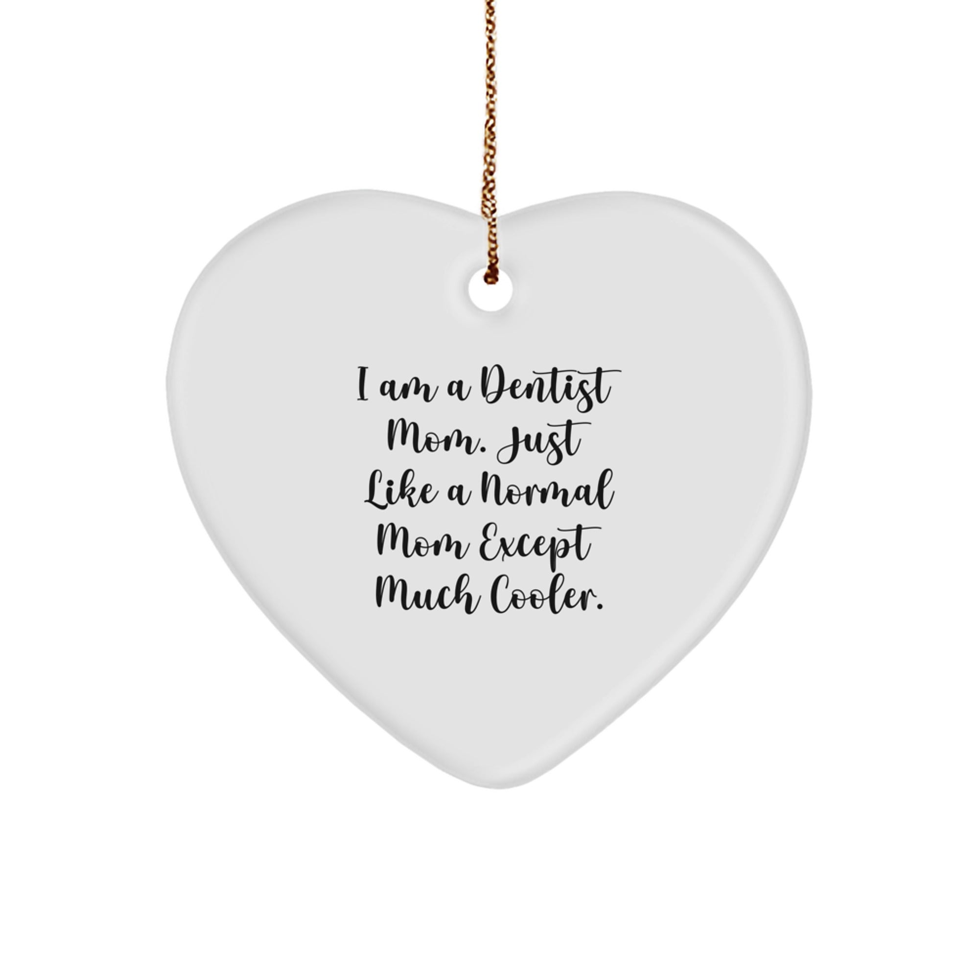 Funny Dentist Gifts, 'I Am A Dentist Mom' Heart Ornament for Christmas, Gifts from Mom to Dentist - Image 1